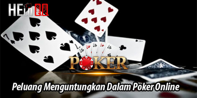 Peluang Menguntungkan Dalam Poker Online